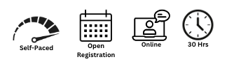 self-paced, open registration, online, 30 hours